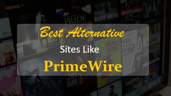 Top 10 Alternative Sites Like Primewire for Watching Movies